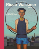 Ricco Wassmer (1915?1972) ? Catalogue raisonné der Gemälde und Objekte: Catalogue raisonné der Gemälde und Objekte. Katalog zur Ausstellung im Kunstmuseum Bern, 2016