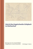Mutz und Max Hegetschweiler-Schüpbach im Briefwechsel