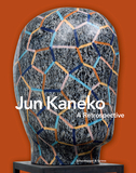 Jun Kaneko ? A Retrospective: A Retrospective