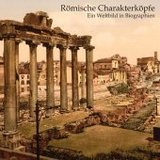 Römische Charakterköpfe, Audio-CD, MP3: Ein Weltbild in Biographien, Lesung