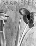 Manfred Paul: Still Life Photographs 1983-1985: Still Life Photographs 1983-1985
