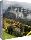 Magische Alpentäler: Sehnsuchtsorte abseits des Trubels