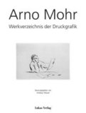 Arno Mohr: Werkverzeichnis der Druckgrafik