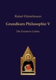 Grundkurs Philosophie V: Die Existenz Gottes