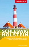 TRESCHER Reiseführer Schleswig-Holstein: Mit Lübeck, Kiel und Flensburg sowie den Inseln Fehmarn, Sylt, Amrum, Föhr und Helgoland