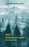 Mein Südschwarzwald: ehrlich und echt.