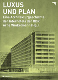 Luxus und Plan: Eine Architekturgeschichte der Interhotels der DDR