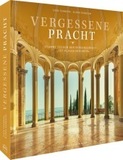 Vergessene Pracht: Stumme Zeugen der Vergangenheit - Lost Places in Europa