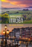 KUNTH Unterwegs in Italien: Das große Reisebuch