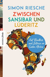 Zwischen Sansibar und Lüderitz: Auf Roadtrip und Zeitreise im Süden Afrikas