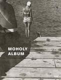 Moholy Album (German edition): Changing Perspectives on the Roadmaps of Modern Photography, 1925-1937