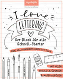 I Love Lettering - Der Block für alle Schnell-Starter. Vol.1: Das Handlettering-Buch zum direkt Loslegen. Mit vielen Vorlagen, Übungen & Materialbögen