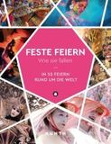 KUNTH Feste feiern, wie sie fallen: In 52 Festen rund um die Welt