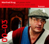 Manfred Krug. Ich passe nicht in diese Welt: Tagebücher 2000 - 2003. Ungekürzte Lesung, Lesung