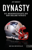 Dynasty. Die Insidergeschichte der New England Patriots: Mit einem Vorwort von Sebastian Vollmer (New York Times Bestseller)