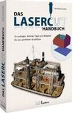 Das Lasercut-Handbuch: Grundlagen, Technik, Tipps und Beispiele für den perfekten Modellbau