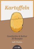 Kartoffeln, m. Poster: Geschichte & Kultur. 30 Rezepte