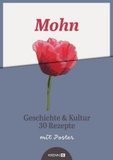 Mohn, m. Poster: Geschichte & Kultur. 30 Rezepte