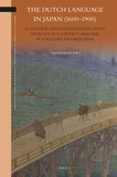 The Dutch Language in Japan (1600-1900): A Cultural and Sociolinguistic Study of Dutch as a Contact Language in Tokugawa and Meiji Japan