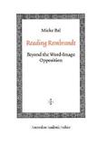 Reading Rembrandt ? Beyond the Word?Image Opposition: Beyond the Word-Image Opposition