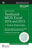 Textbook MOS Excel 2016 and 2013 + Extra Exercises: The most practical way to pass the MOS (Microsoft Office Specialist) exam!