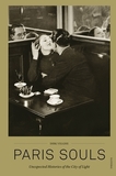 Paris Souls: Unexpected Histories of the City of Light