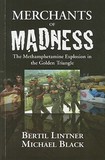 Merchants of Madness: The Methamphetamine Explosion in the Golden Triangle