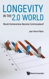 Longevity In The 2.0 World: Would Centenarians Become Commonplace?