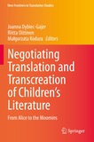 Negotiating Translation and Transcreation of Children's Literature: From Alice to the Moomins