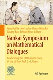 Nankai Symposium on Mathematical Dialogues: Celebrating the 110th anniversary of the birth of Prof. S.-S. Chern