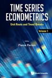 Time Series Econometrics - Volume 1: Unit Roots And Trend Breaks