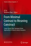 From Minimal Contrast to Meaning Construct: Corpus-based, Near Synonym Driven Approaches to Chinese Lexical Semantics