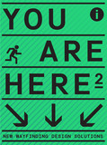 You Are Here 2: A New Approach to Signage and Wayfinding