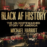 Black AF History Lib/E: The Un-Whitewashed Story of America