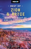 Moon Best of Zion & Bryce (Second Edition): Make the Most of One to Three Days in the Parks