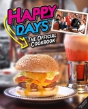 Happy Days: The Official Cookbook: From Aaaay to Zucchini Bread
