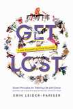 Get Lost: Seven Principles for Trekking Life with Grace and Other Life Lessons from Kick-Ass Women's Adventure Travel