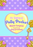 The Legacy of Polly Pocket: Mattel's Micro Moneymaker