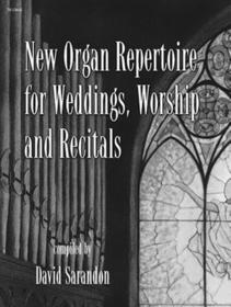 New Organ Repertoire for Weddings, Worship, Recitals New Organ Repertoire for Weddings, Worship, Recitals