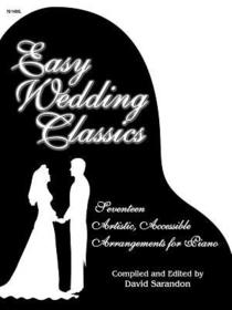 Easy Wedding Classics: Seventeen Artistic Accessible Arrangements Easy Wedding Classics: Seventeen Artistic Accessible Arrangements