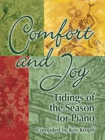 Comfort and Joy: Tidings of the Season for Piano Comfort and Joy: Tidings of the Season for Piano