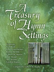 A Treasury of Hymn Settings for Organ A Treasury of Hymn Settings for Organ