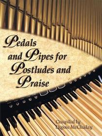 Pedals and Pipes for Postludes and Praise