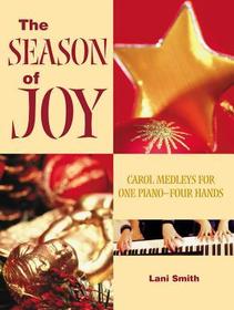 The Season of Joy: Carol Medleys for One Piano - Four Hands The Season of Joy: Carol Medleys for One Piano - Four Hands