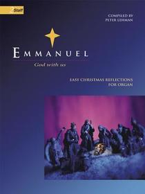 Emmanuel: God with Us: Easy Christmas Reflections for Organ Emmanuel: God with Us: Easy Christmas Reflections for Organ