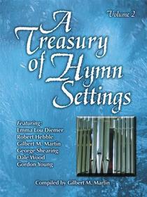 A Treasury of Hymn Settings, Volume 2 A Treasury of Hymn Settings, Volume 2