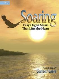 Soaring: Easy Organ Music That Lifts the Heart Soaring: Easy Organ Music That Lifts the Heart