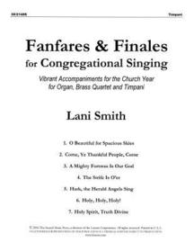 Fanfares and Finales for Congregational Singing - Brass and Timpani Parts: Vibrant Accompaniments for the Church Year for Organ, Brass Quartet and Opt Fanfares and Finales for Congregational Singing - Brass and Timpani Parts: Vibrant Accompaniments for the Church Year for Organ, Brass Quartet and Opt