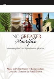 No Greater Sacrifice - Sab Score with CD: Remembering Christ's Final Days and Ultimate Gift of Love [With CD (Audio)]
