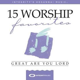 15 Favorite Worship Songs: Great Are You Lord 15 Favorite Worship Songs: Great Are You Lord